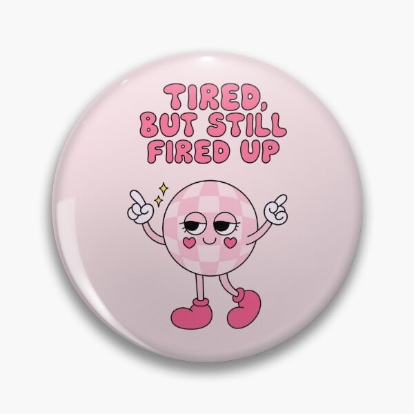 Item preview, Tired, But Still Fire Up designed and sold by BurunaMD.