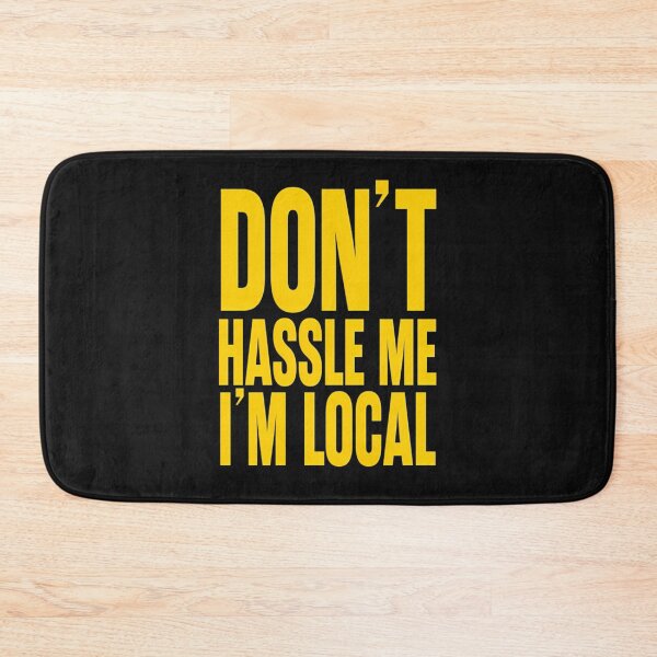 Item preview, Don'T-Hassle-Me-I'M-Local designed and sold by inxlloboss.