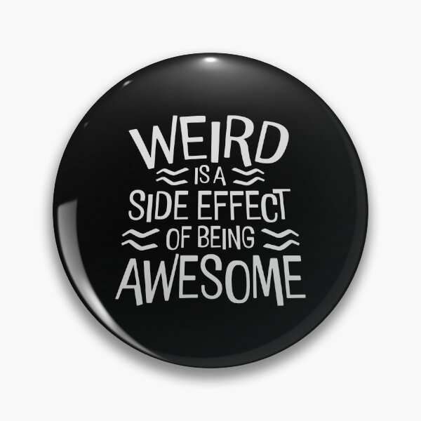 Item preview, Weird is a side effect of being awesome Saying Quote designed and sold by shirt-o-mat.