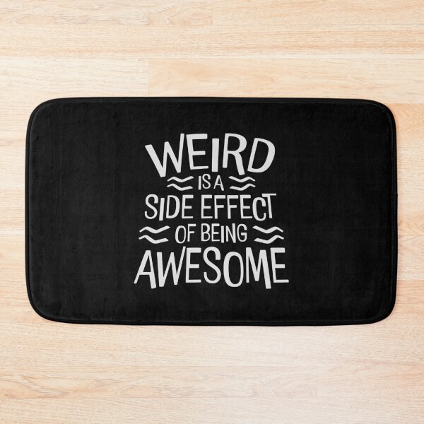 Item preview, Weird is a side effect of being awesome Saying Quote designed and sold by shirt-o-mat.