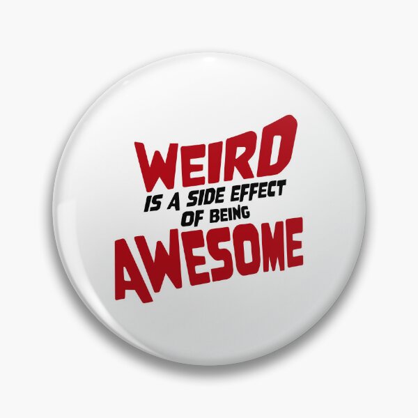 Item preview, Weird is a side effect of being awesome Saying Quote designed and sold by shirt-o-mat.