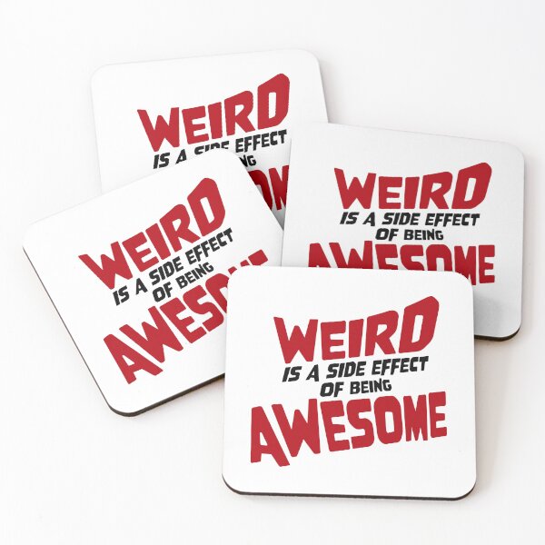 Item preview, Weird is a side effect of being awesome Saying Quote designed and sold by shirt-o-mat.