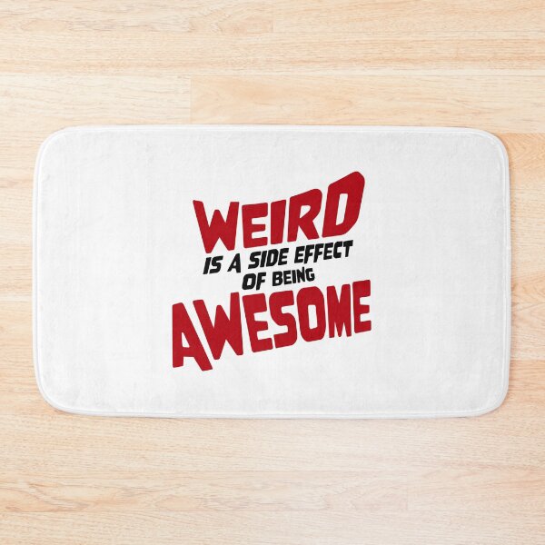 Item preview, Weird is a side effect of being awesome Saying Quote designed and sold by shirt-o-mat.