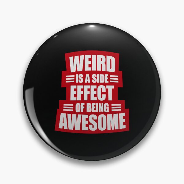 Item preview, Weird is a side effect of being awesome Saying Quote designed and sold by shirt-o-mat.