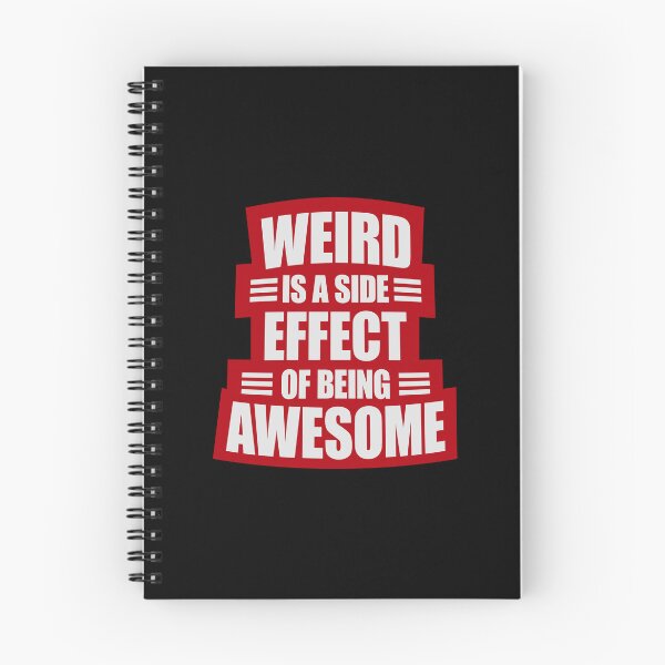 Item preview, Weird is a side effect of being awesome Saying Quote designed and sold by shirt-o-mat.