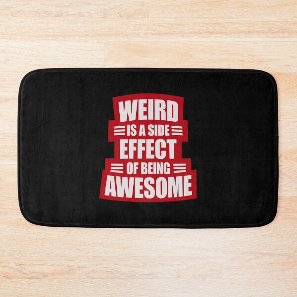 Item preview, Weird is a side effect of being awesome Saying Quote designed and sold by shirt-o-mat.