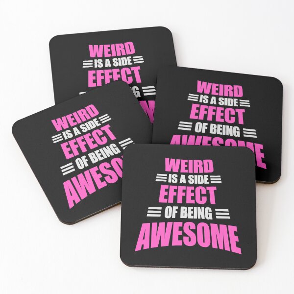 Item preview, Weird is a side effect of being awesome Saying Quote designed and sold by shirt-o-mat.