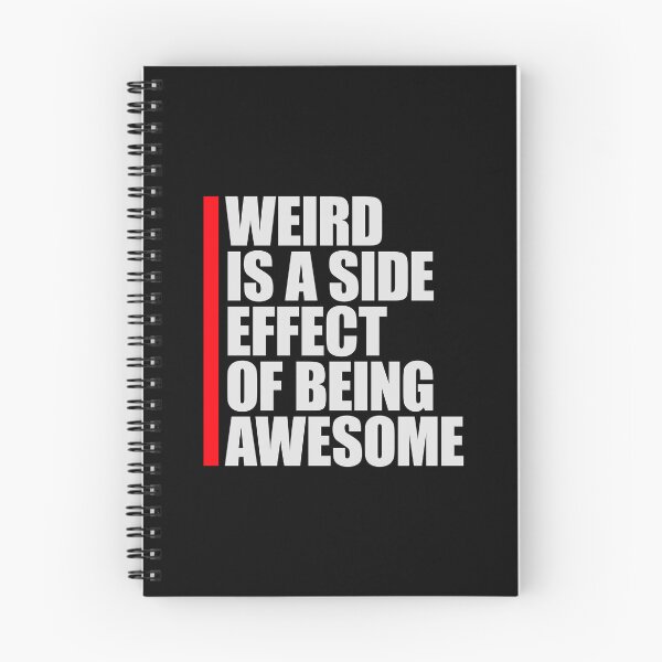 Item preview, Weird is a side effect of being awesome Saying Quote designed and sold by shirt-o-mat.