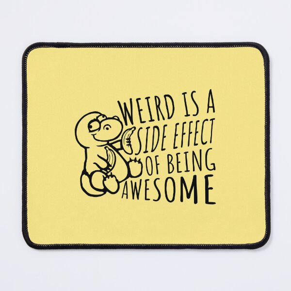 Item preview, Banana Dinosaur Weird is a side effect of being awesome designed and sold by shirt-o-mat.