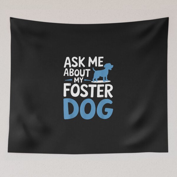 Item preview, Ask Me About My Foster Dog designed and sold by tregrexffoslerh.