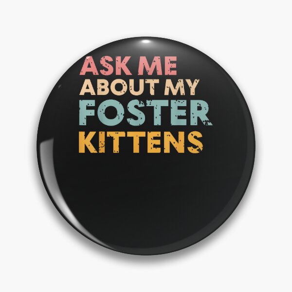 Item preview, Ask Me About My Foster Kittens Cat Foster Lover designed and sold by tregrexffoslerh.