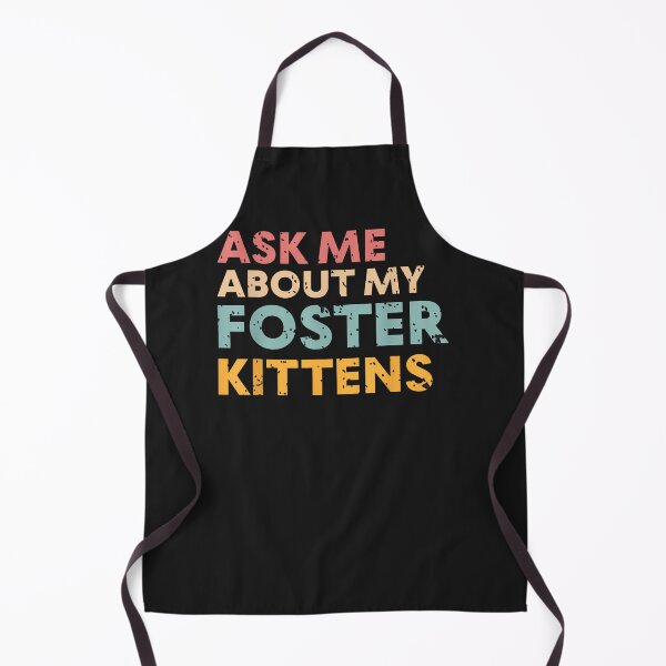 Item preview, Ask Me About My Foster Kittens Cat Foster Lover designed and sold by tregrexffoslerh.
