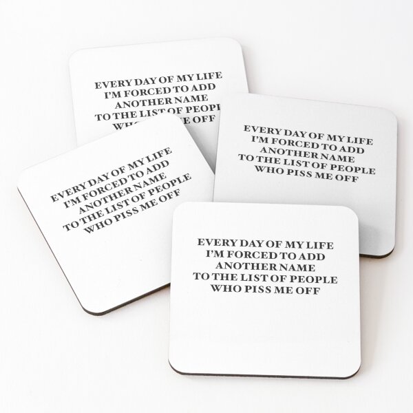 Item preview, Every Day Of My Life I’M Forced To Add Another Name To The List Of People Who Piss Me Off  	 designed and sold by ljdcetgmydv29.