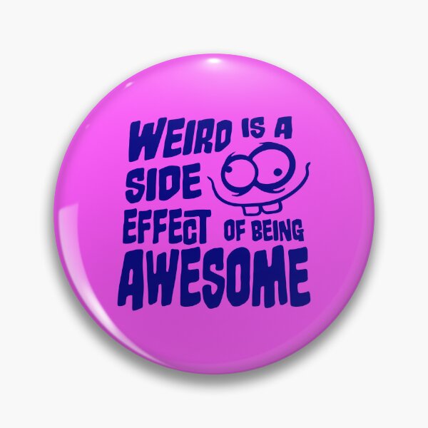 Item preview, Weird is a side effect of being awesome Face Quote designed and sold by shirt-o-mat.