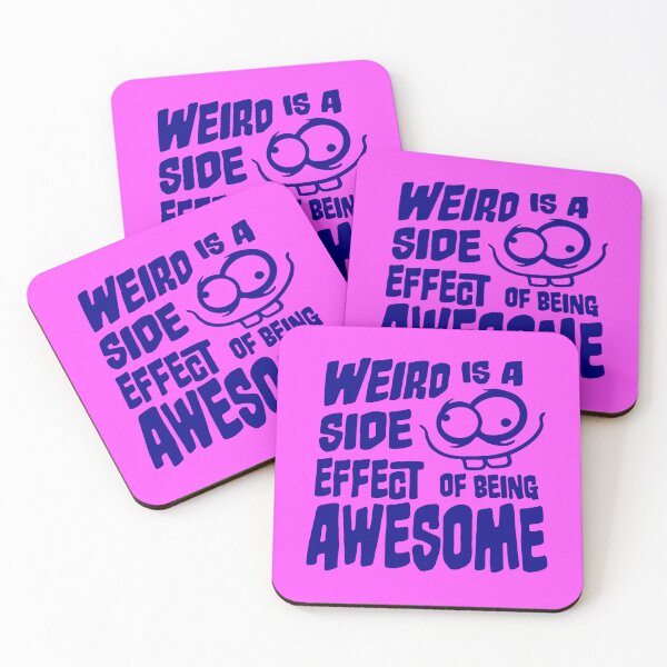 Item preview, Weird is a side effect of being awesome Face Quote designed and sold by shirt-o-mat.