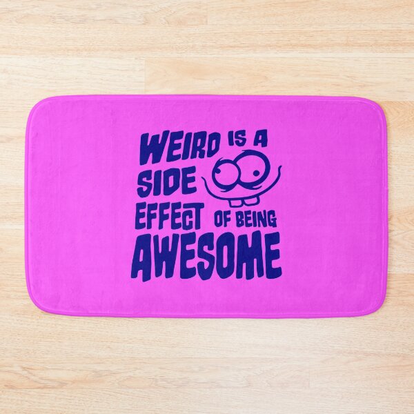 Item preview, Weird is a side effect of being awesome Face Quote designed and sold by shirt-o-mat.