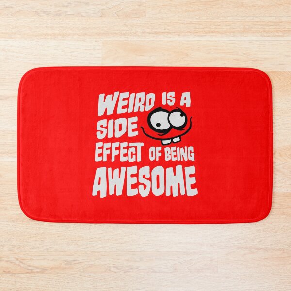 Item preview, Weird is a side effect of being awesome Face Quote designed and sold by shirt-o-mat.