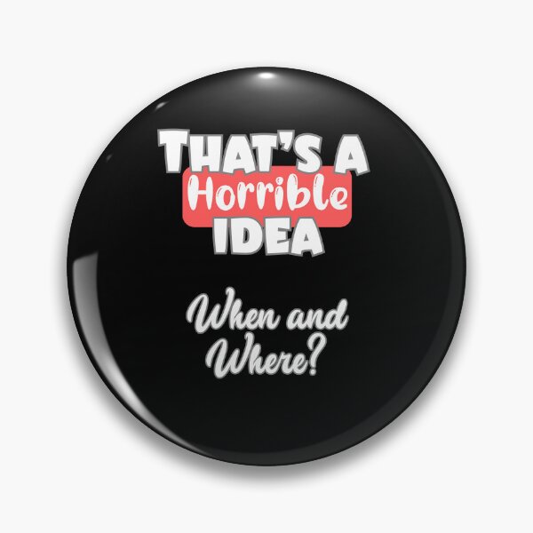 Item preview, That's a Horrible Idea – Funny Sarcastic Quote Design designed and sold by THISisIT-eshop.