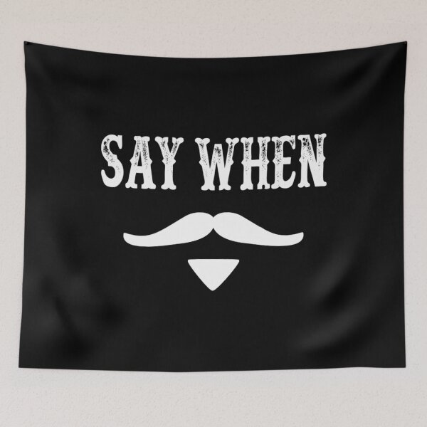 Item preview, Tombstone Quote - Say When  	 designed and sold by cnljdtzaoo0.