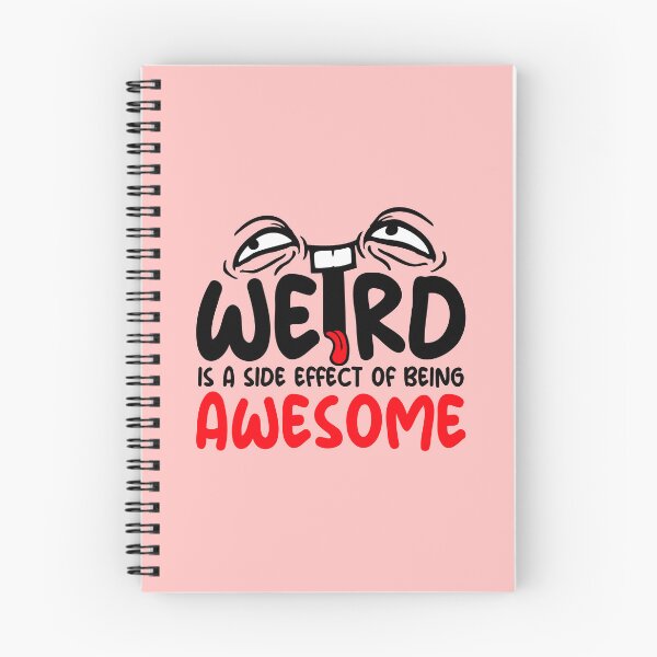 Item preview, Weird is a side effect of being awesome Face Quote designed and sold by shirt-o-mat.