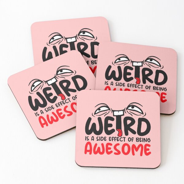 Item preview, Weird is a side effect of being awesome Face Quote designed and sold by shirt-o-mat.