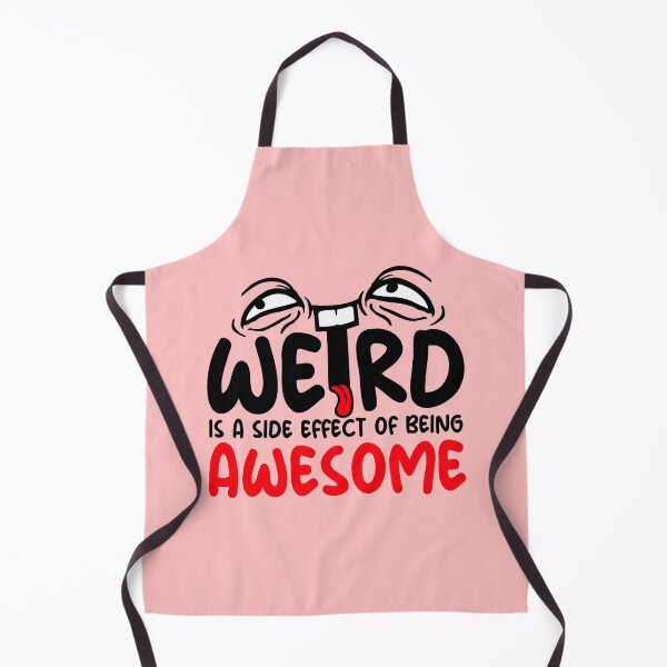 Item preview, Weird is a side effect of being awesome Face Quote designed and sold by shirt-o-mat.