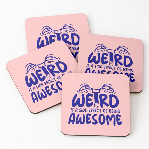 Item preview, Weird is a side effect of being awesome Face Quote designed and sold by shirt-o-mat.
