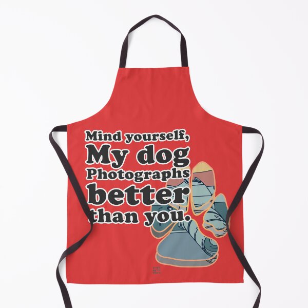 Item preview, Mind yourself, my Dog Photographs better than you - Dog Paw Photography Tee Design designed and sold by Swear By it Tee's.