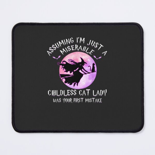 Item preview, Assuming I'M Just A Miserable Childless Cat Lady Was designed and sold by lgfhasrth.