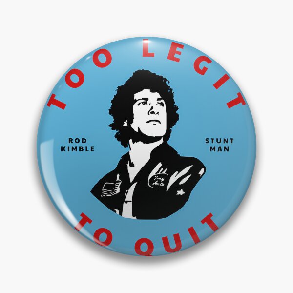 Item preview, Too Legit To Quit - Rod Kimble Stuntman  	 designed and sold by mpcflizo57.