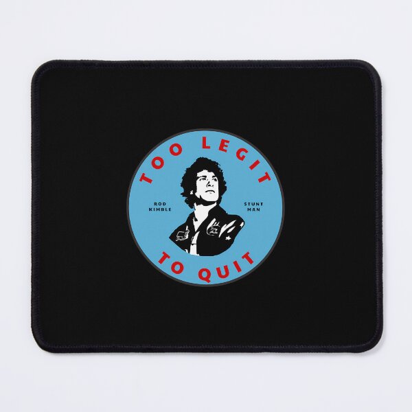 Item preview, Too Legit To Quit - Rod Kimble Stuntman  	 designed and sold by mpcflizo57.