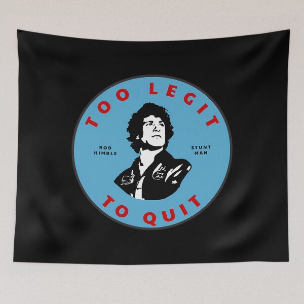 Item preview, Too Legit To Quit - Rod Kimble Stuntman  	 designed and sold by mpcflizo57.