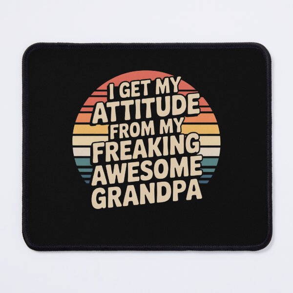 Item preview, I Get My Attitude from My Freaking Awesome Grandpa designed and sold by Mateusz Majcherek.