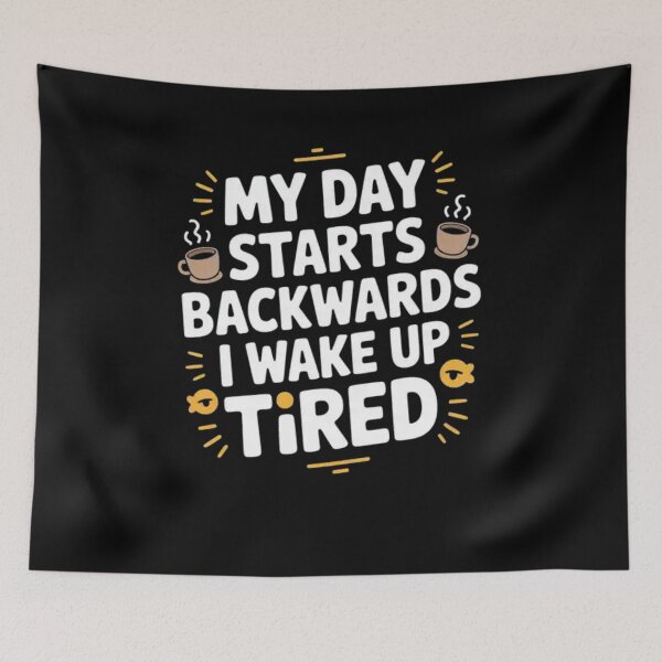Item preview, My Day Starts Backwards I Wake Up Tired designed and sold by Mateusz Majcherek.