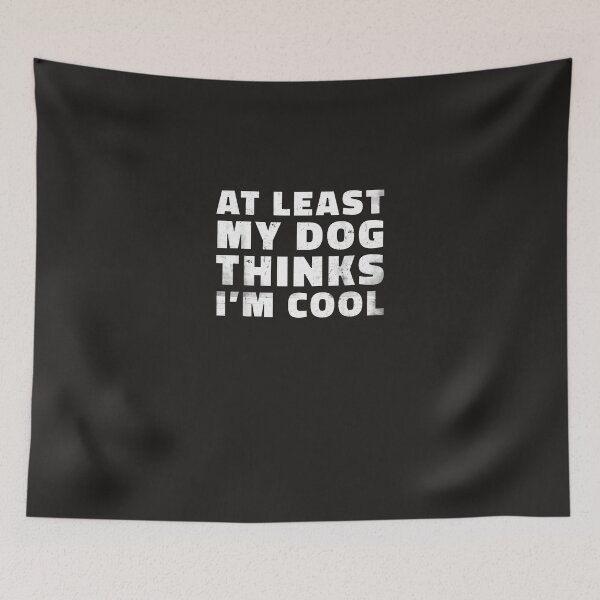 Item preview, At Least My Dog Thinks I'M Cool Funny Dog Dad Sarcastic designed and sold by sherfyvho.