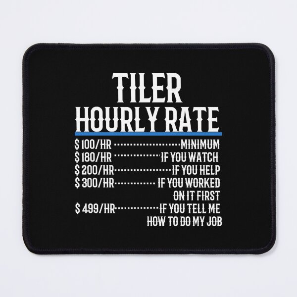 Item preview, Tiler Hourly Rate Classic 		 designed and sold by ryriyfgexan39.