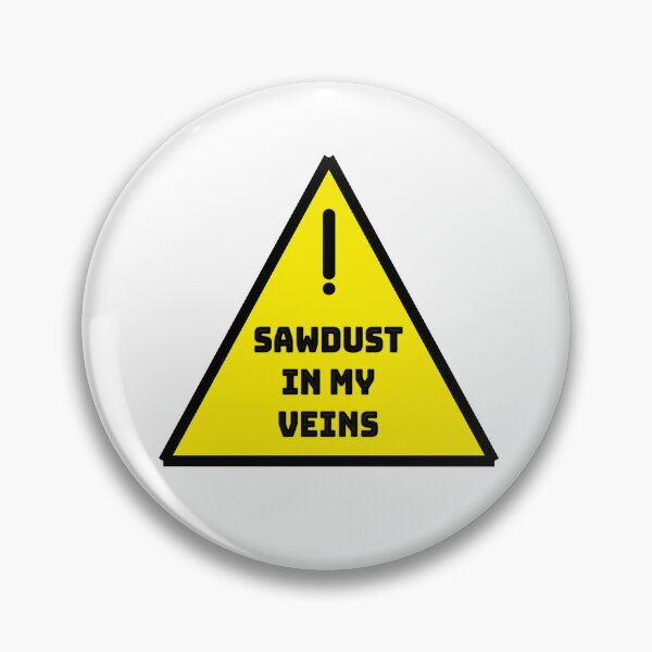 Item preview, Warning Sign Sticker - Sawdust in my veins designed and sold by imCaffein8ed.