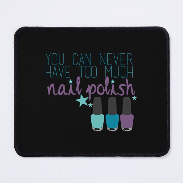 Item preview, Too much nail polish  	 designed and sold by cnljdtzaoo0.