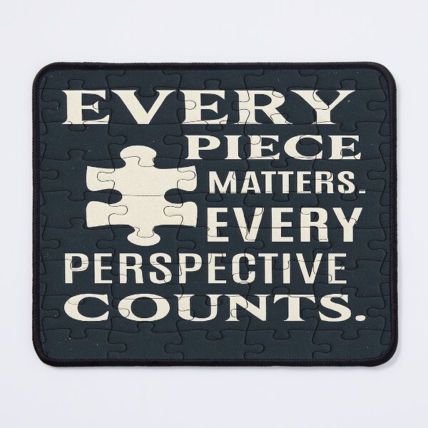 Item preview, Every Piece Matters – Inclusive Perspective Quote designed and sold by IAmUndefined.