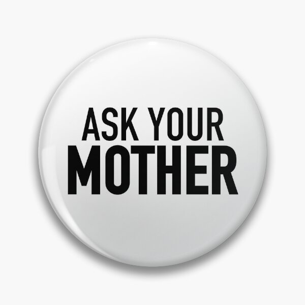 Item preview, Ask Your Mother designed and sold by Memes N Lore .