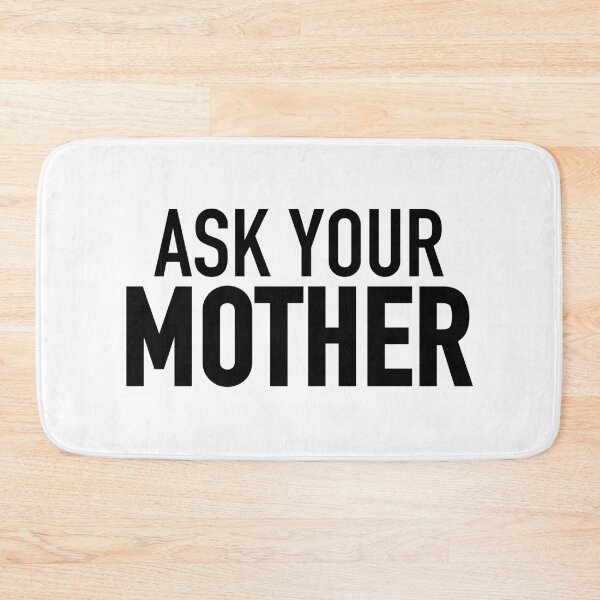 Item preview, Ask Your Mother designed and sold by Memes N Lore .