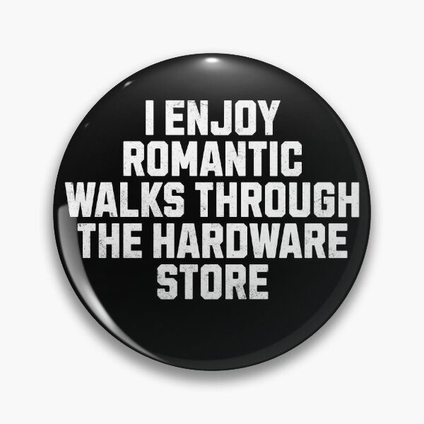 Item preview, I Enjoy Romantic Walks Through The Hardware Store designed and sold by purepisces.