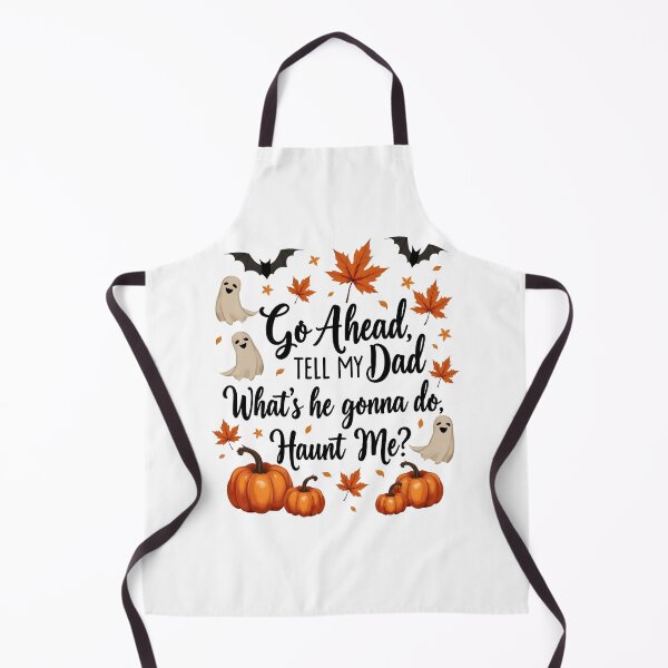 Item preview, Go Ahead Tell My Dad What's He Gonna Do Haunt Me designed and sold by FrascatiStudio.