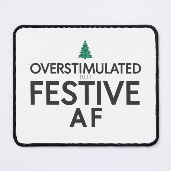 Item preview, Overstimulated But Festive AF – Funny Xmas Quote Design designed and sold by jelonkaa.
