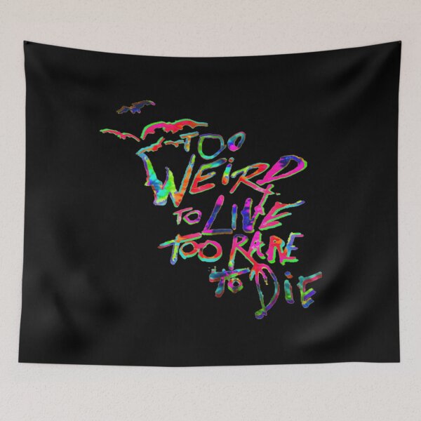 Item preview, Too Weird To Live Too Rare To Die  	 designed and sold by mpcflizo57.
