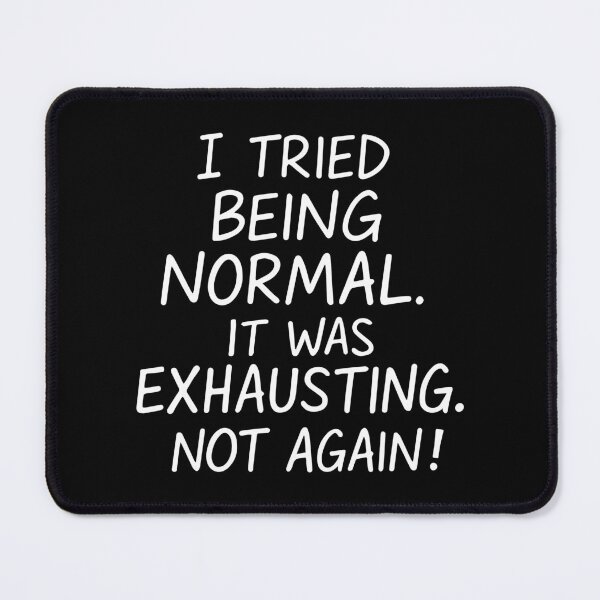 Item preview, I tried being normal. It was exhausting. Not again. designed and sold by HandicraftArt.