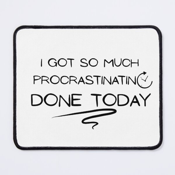 Item preview, I got so much procrastinating done today designed and sold by Hoffman-Design.