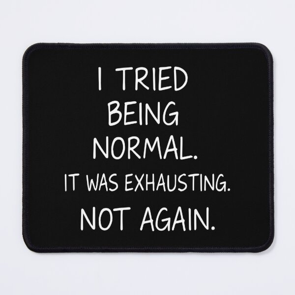 Item preview, I tried being normal. It was exhausting. Not again. designed and sold by HandicraftArt.