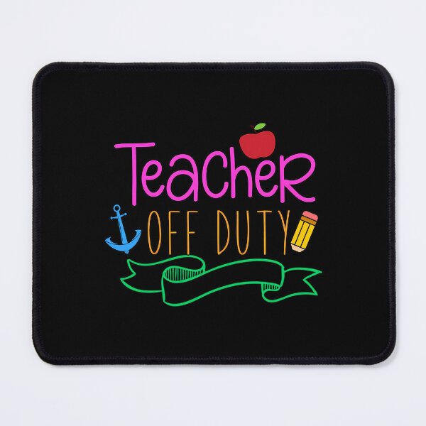 Item preview, Teacher Off Duty- School End designed and sold by qiidyxiley94.