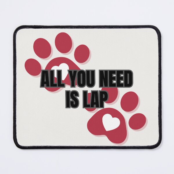 Item preview, ALL YOU NEED IS LAP designed and sold by LariLoDesigns.